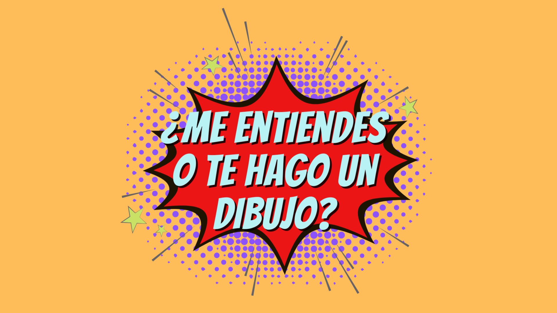 COMIENZA "¿ME ENTIENDES O TE HAGO UN DIBUJO?"