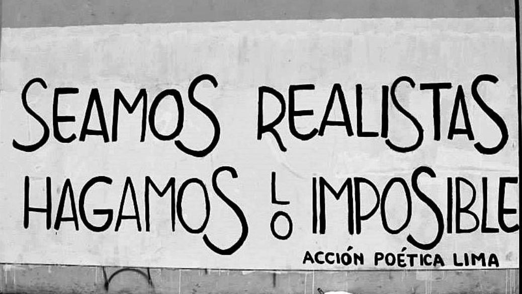 SEAMOS REALISTAS, HAGÁMOSLO IMPOSIBLE PORQUE LO POSIBLE SE AGOTÓ